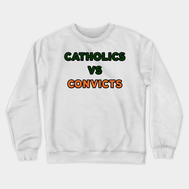 Catholics VS Convicts Crewneck Sweatshirt by atomstartup